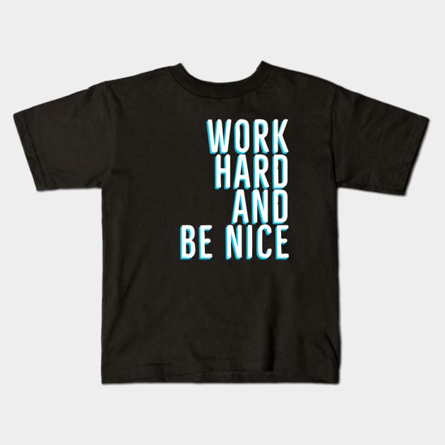 Work Hard And Be Nice Kids T-Shirt by Red Wolf Rustics And Outfitters